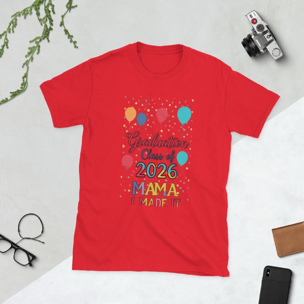 Red "Graduation Class of 2026 Mama I Made It" Unisex T‑Shirt